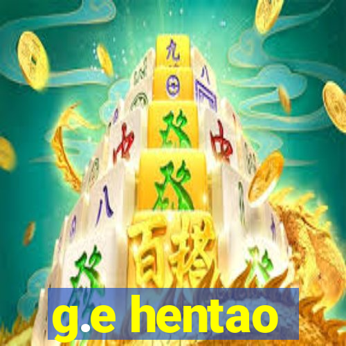 g.e hentao